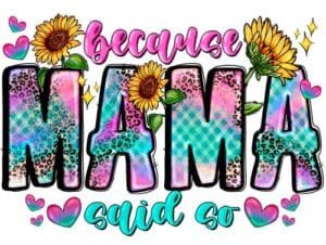 Because Mama Said So